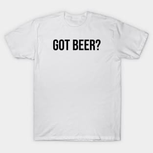 Got Beer? T-Shirt